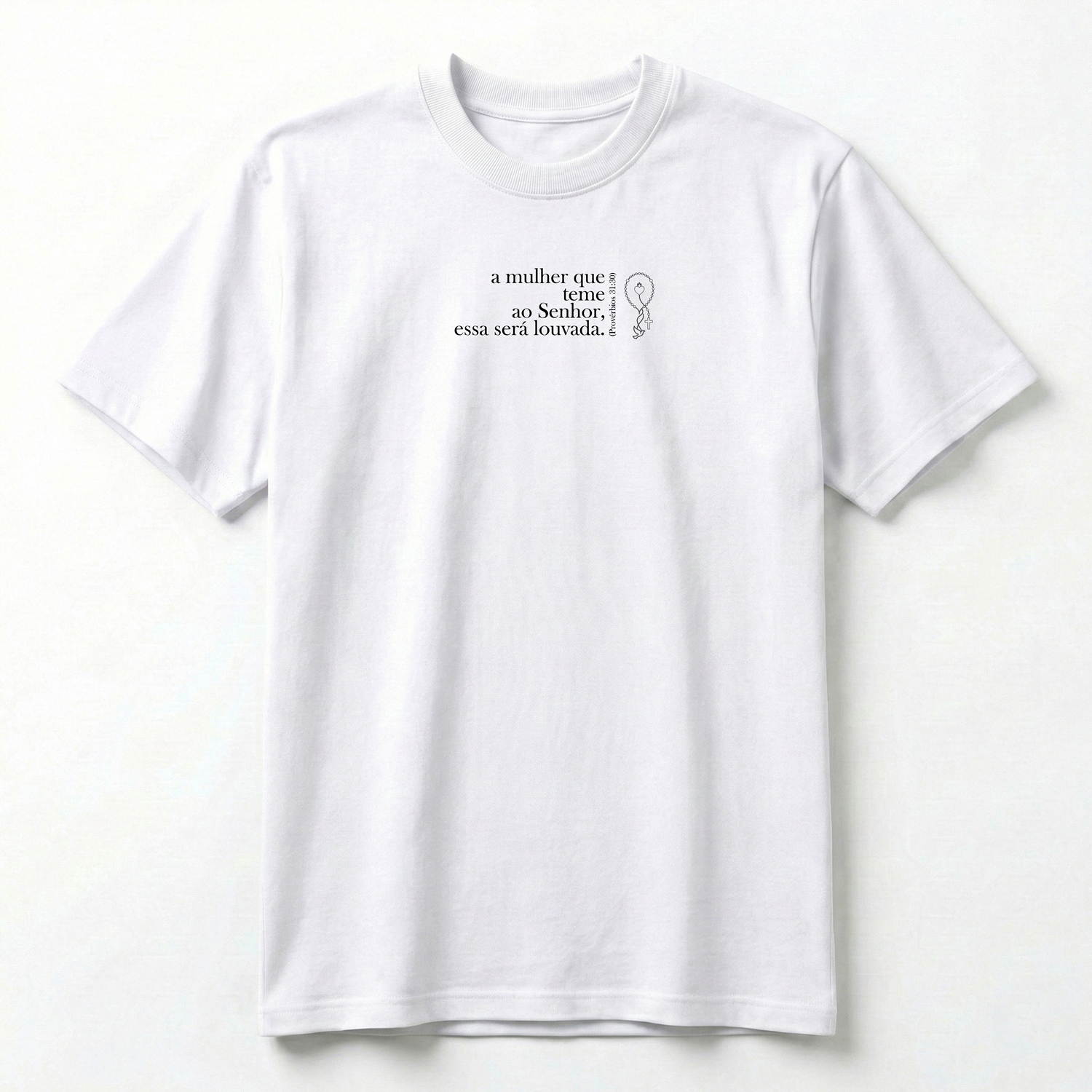 Camiseta Premium A Mulher Que Teme ao Senhor Essa Será Louvada - Provérbios 31:30