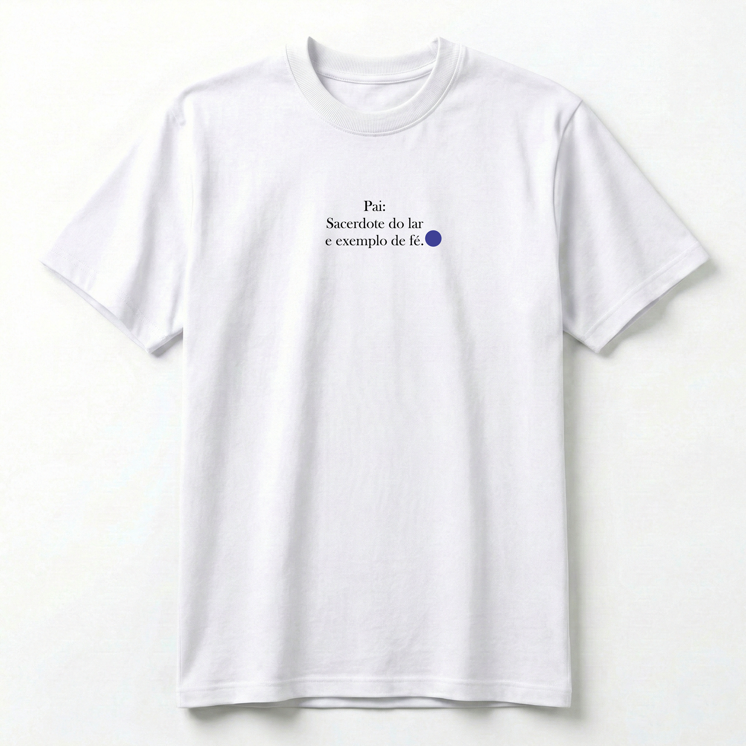 Camiseta Premium Pai - Sacerdote do Lar e Exemplo de Fé