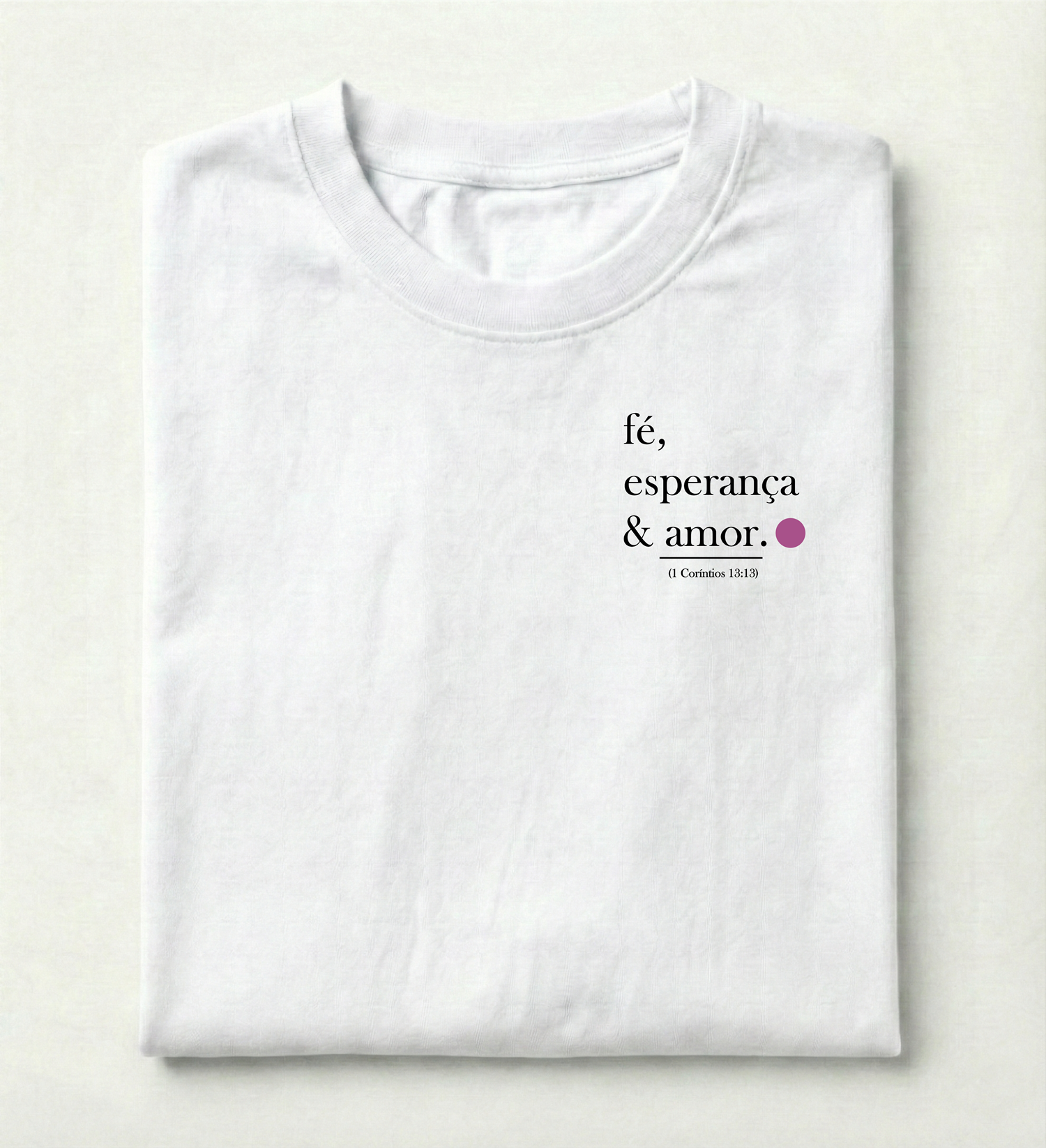 Camiseta Premium Fé Esperança e Amor - 1 Coríntios 13:13