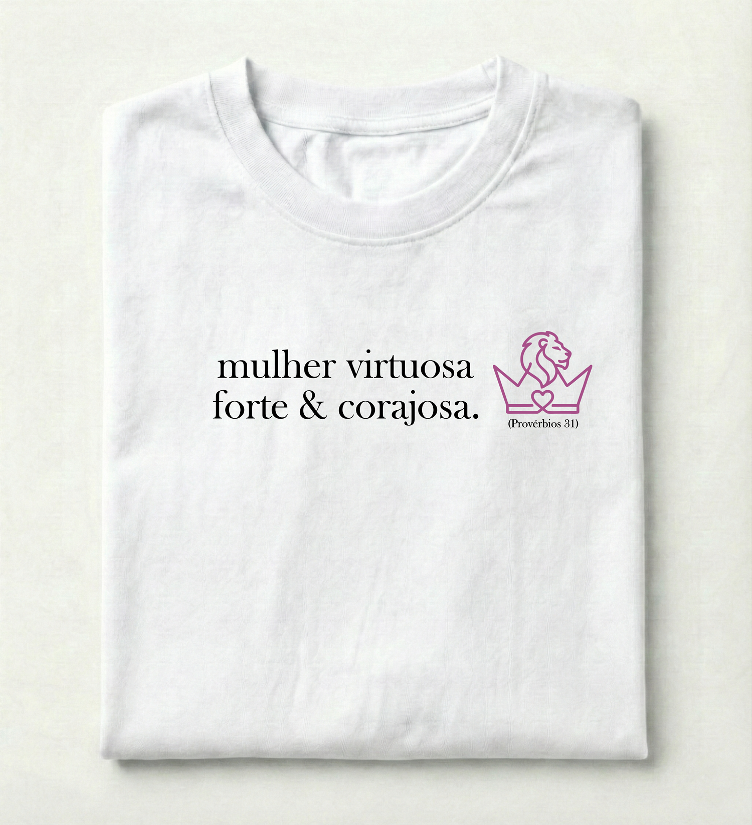 Camiseta Premium Mulher Virtuosa Forte e Corajosa - Provérbios 31