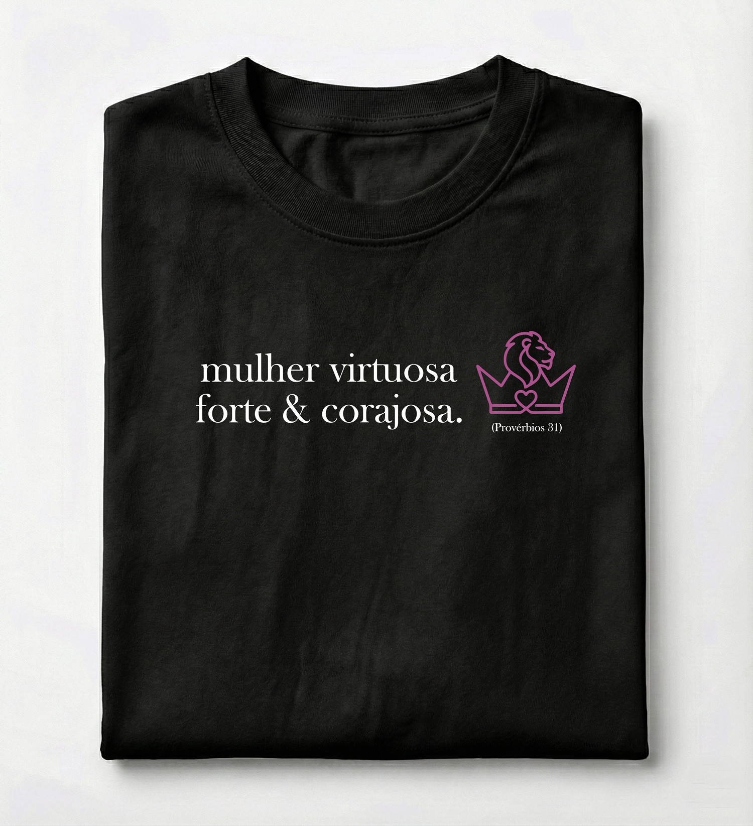 Camiseta Premium Mulher Virtuosa Forte e Corajosa - Provérbios 31