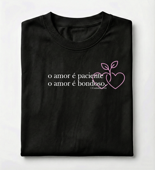 Camiseta Premium O Amor é Paciente O Amor é Bondoso - 1 Coríntios 13:4